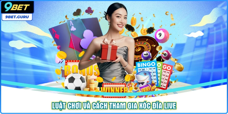 Luật chơi và cách tham gia xóc đĩa live